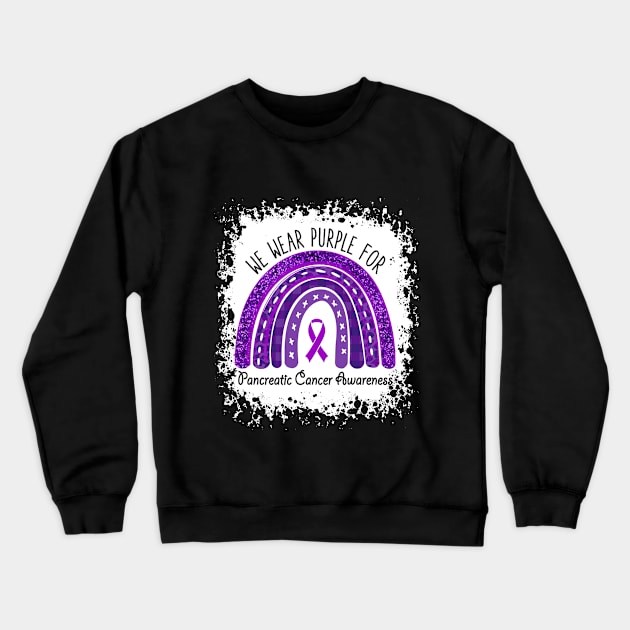 We Wear Purple For Pancreatic Cancer Awareness Crewneck Sweatshirt by TeeA